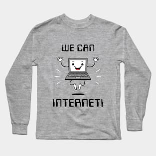 We Can Internet! Long Sleeve T-Shirt